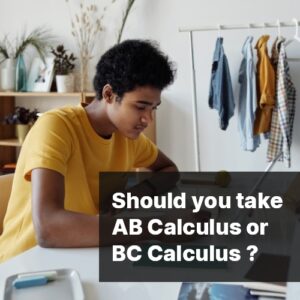 AB Calculus or BC Calculus AP Calculus